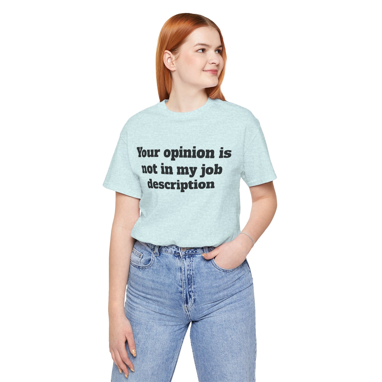 Workday Survivor Shirts - "Your Opinion Is Not In My Job Description"