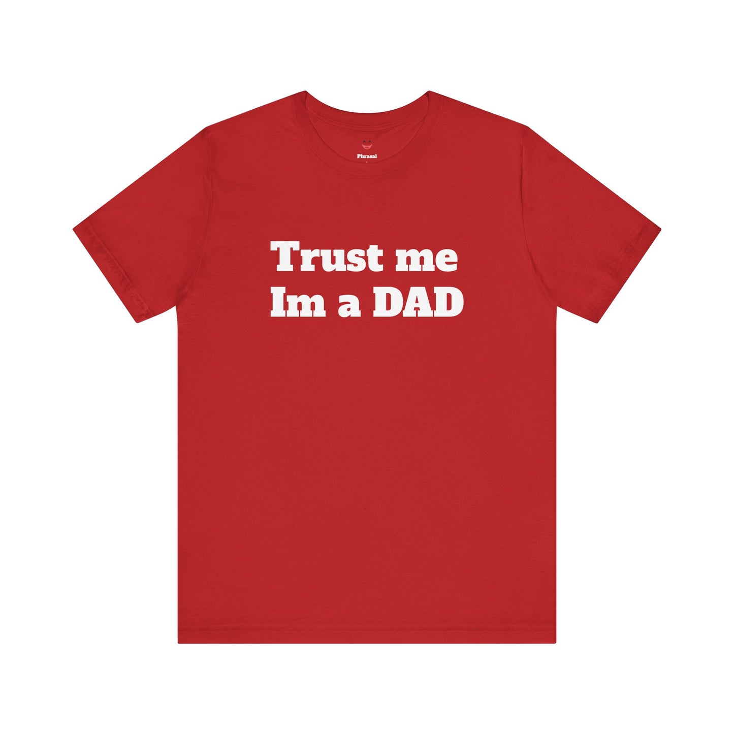 For Dad - "Trust Me I'm a Dad"