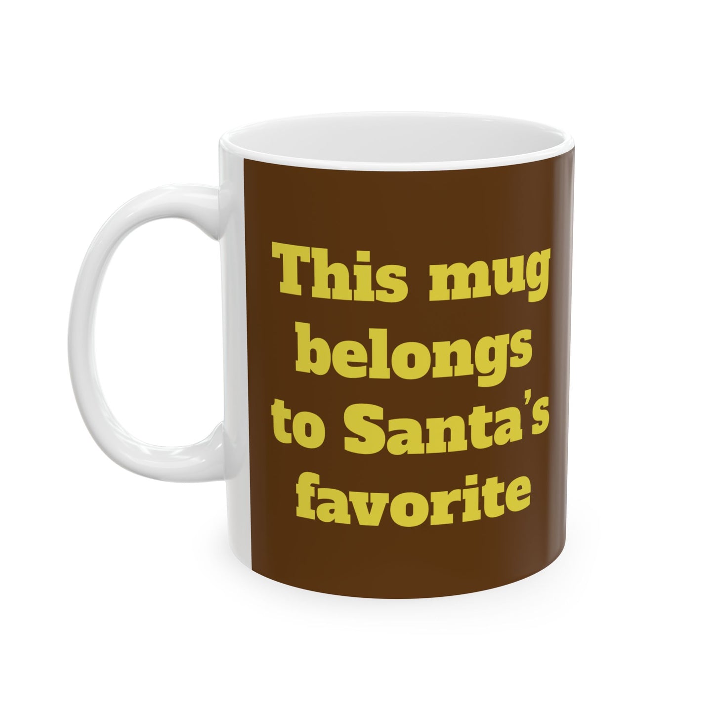 Funny Ceramic Mug - "This mug belongs to Santa’s favorite." 11oz & 15oz