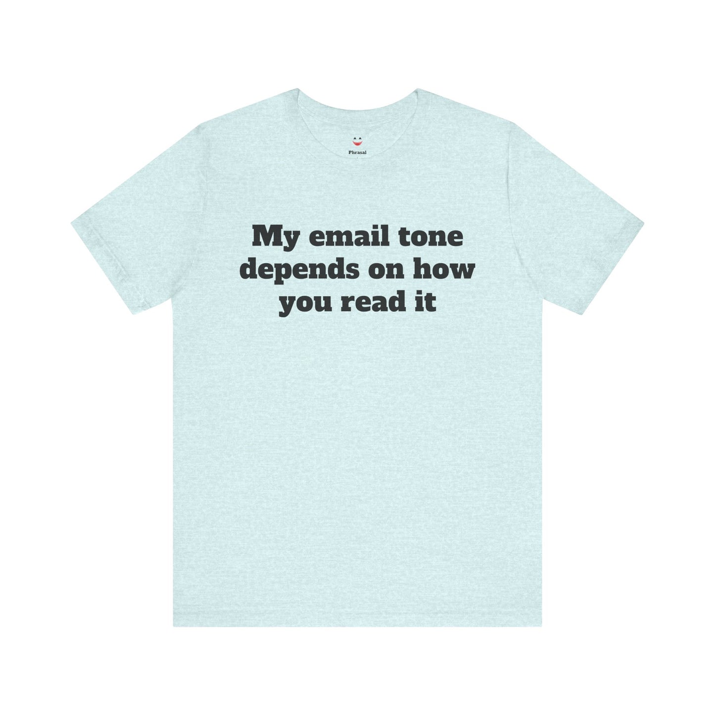 Workday Survivor Shirts - "My Email Tone Depends On How You Read It"