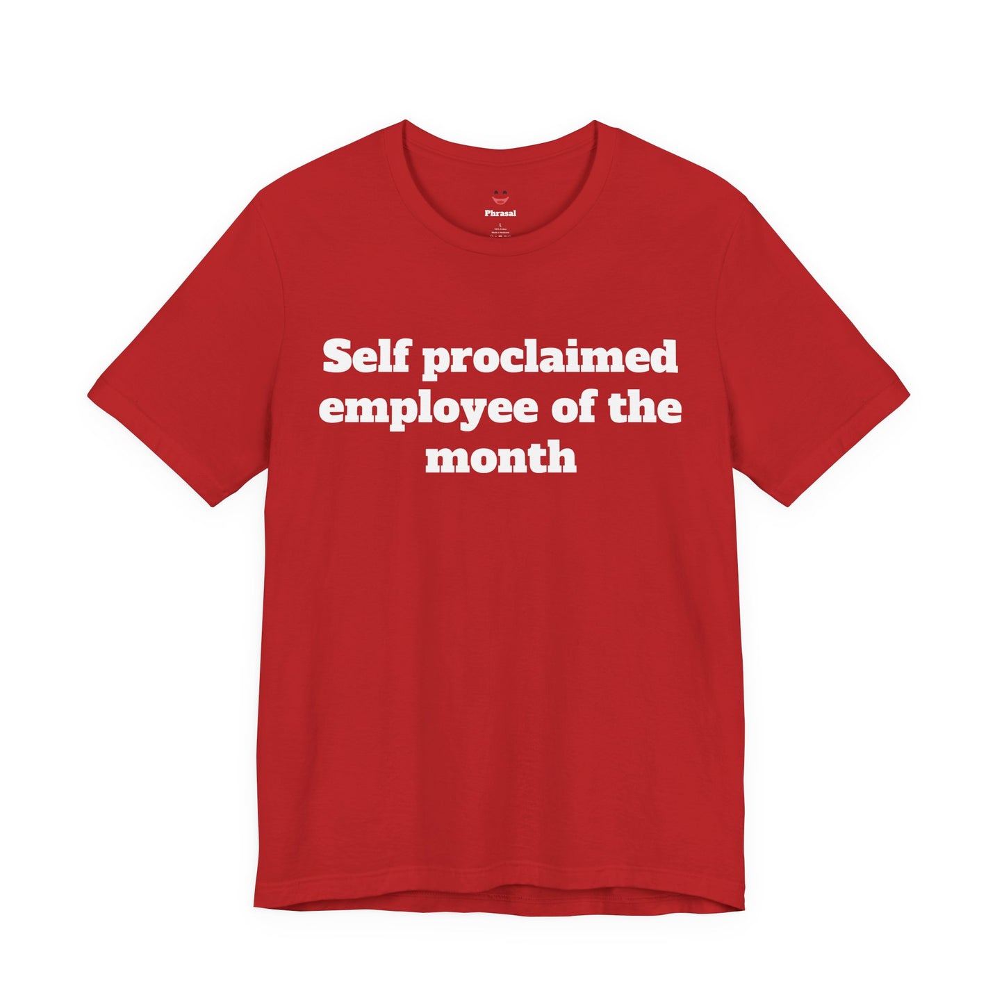 Workday Survivor Shirts - "Self Proclaimed Employee of the Month"