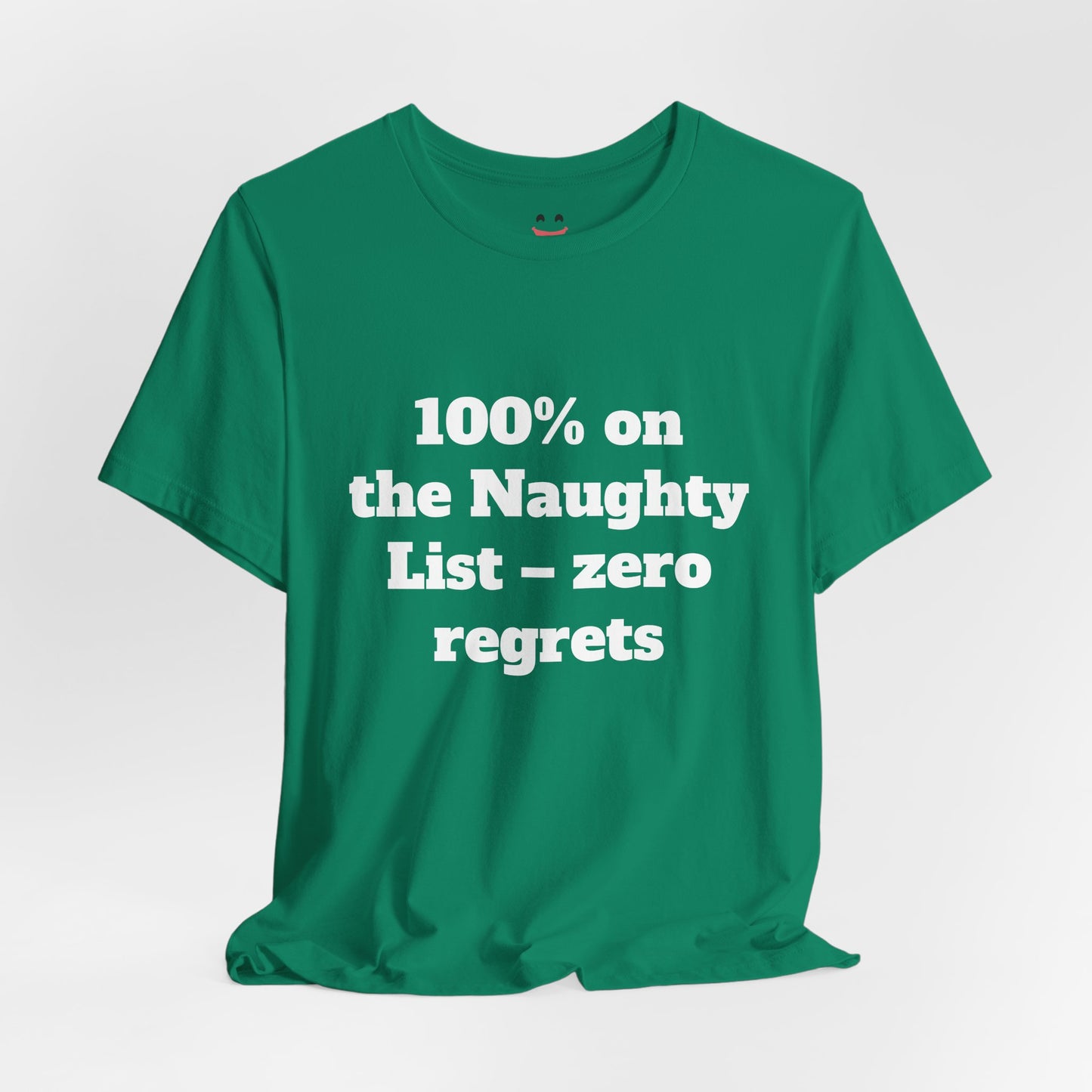 Festive Short Sleeve Tee - "100% on the Naughty List – zero regrets"