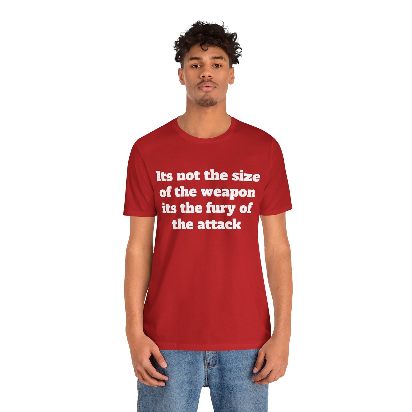 Sassy Love Shirt - "It's Not the Size of the Weapon, It's the Fury of the Attack"