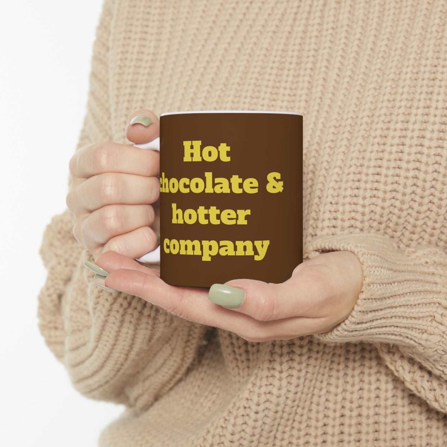 Funny Ceramic Mug - "Hot chocolate & hotter company" 11oz & 15oz