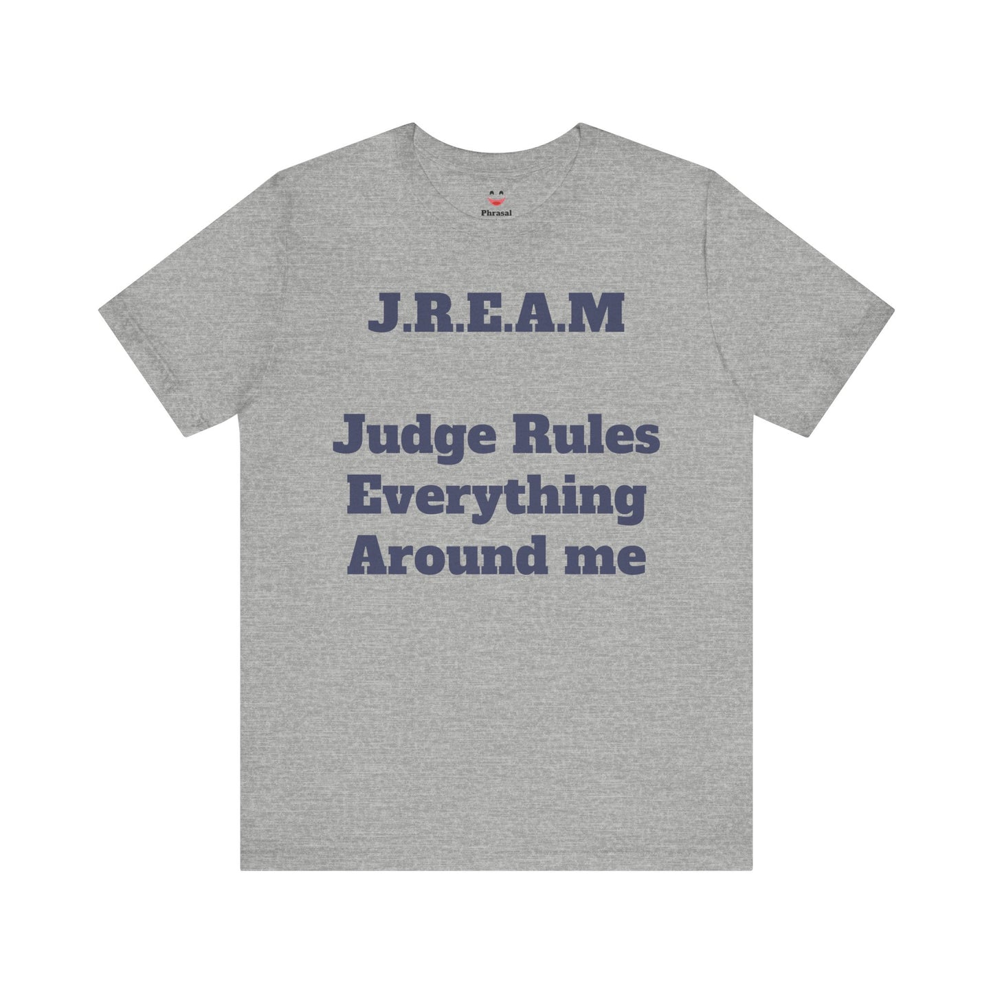 J.R.E.A.M. "Judge Rules Everything Around Me"