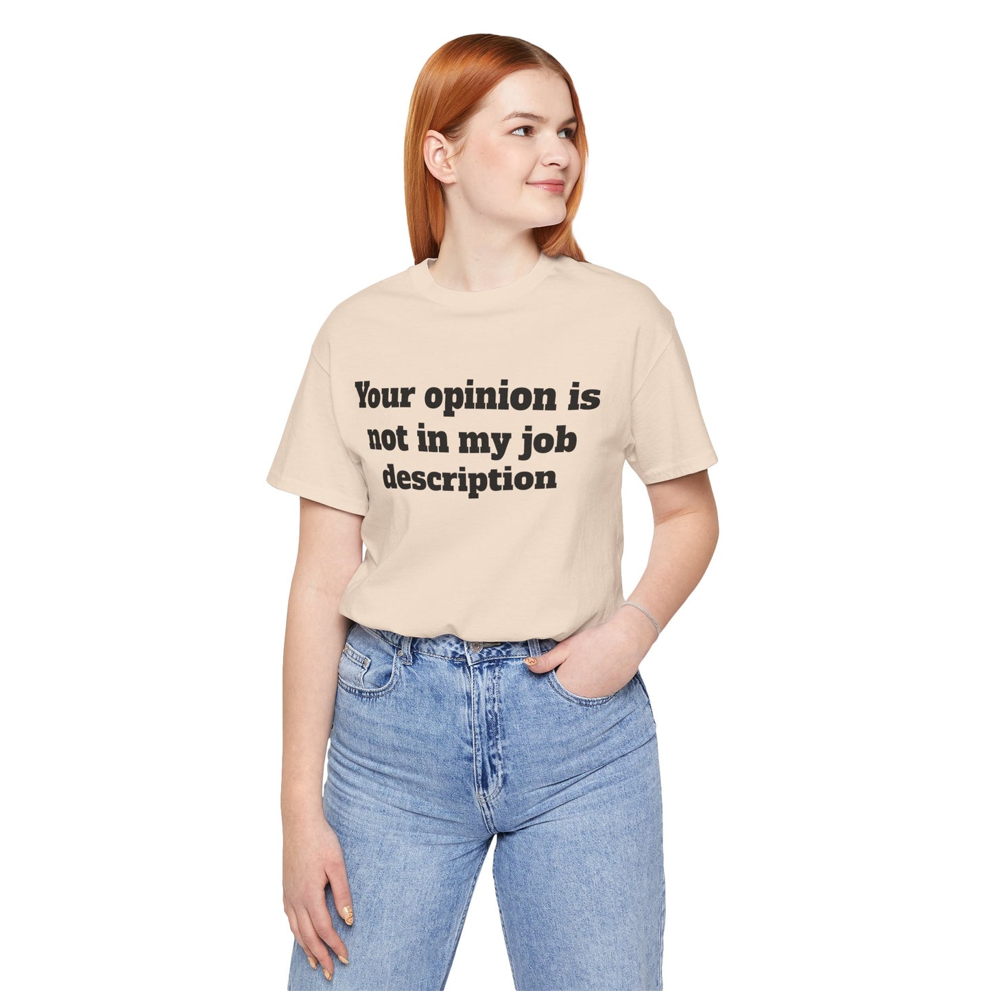 Workday Survivor Shirts - "Your Opinion Is Not In My Job Description"