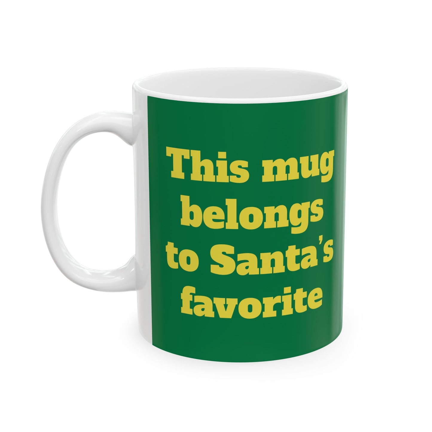 Funny Ceramic Mug - "This mug belongs to Santa’s favorite." 11oz & 15oz