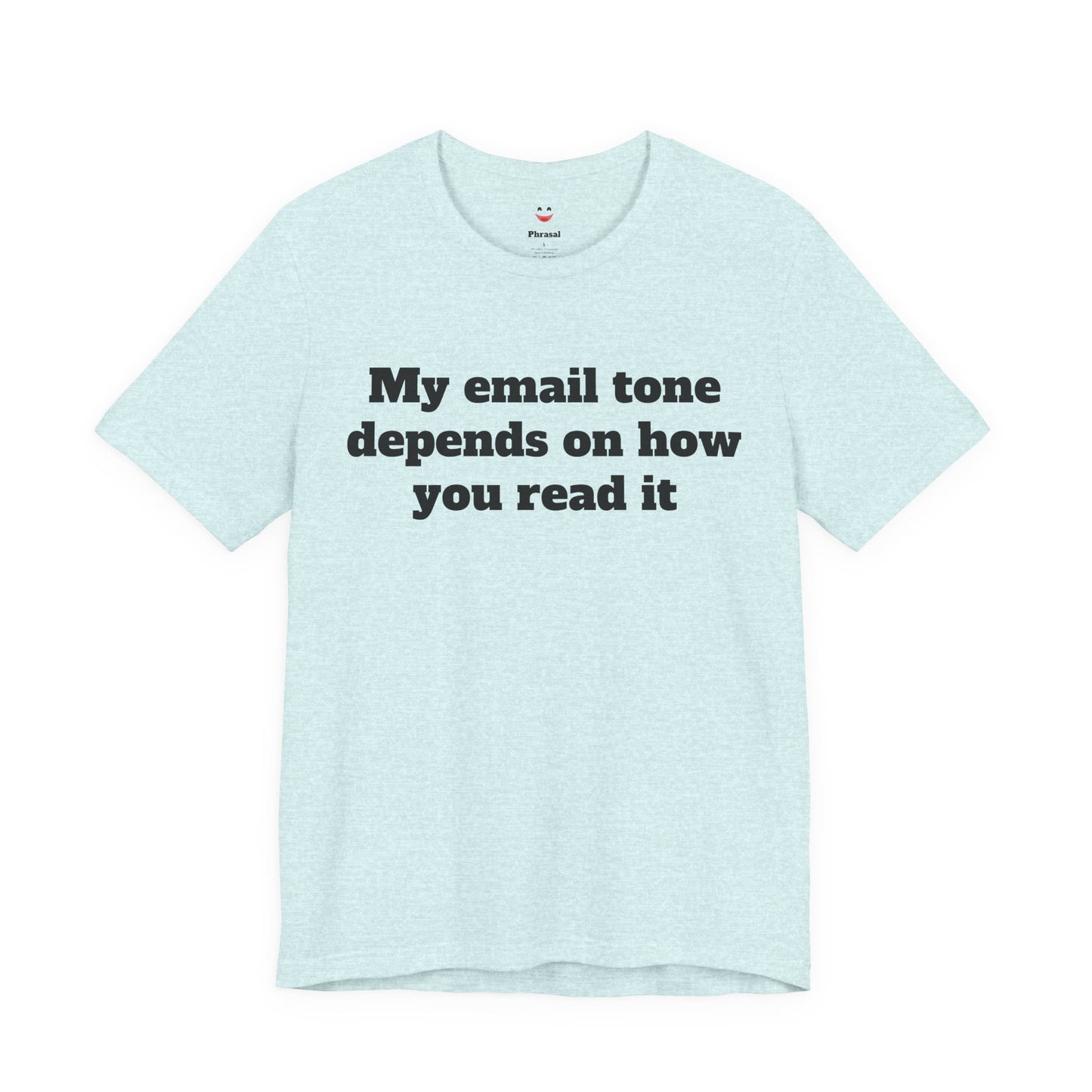 Workday Survivor Shirts - "My Email Tone Depends On How You Read It"