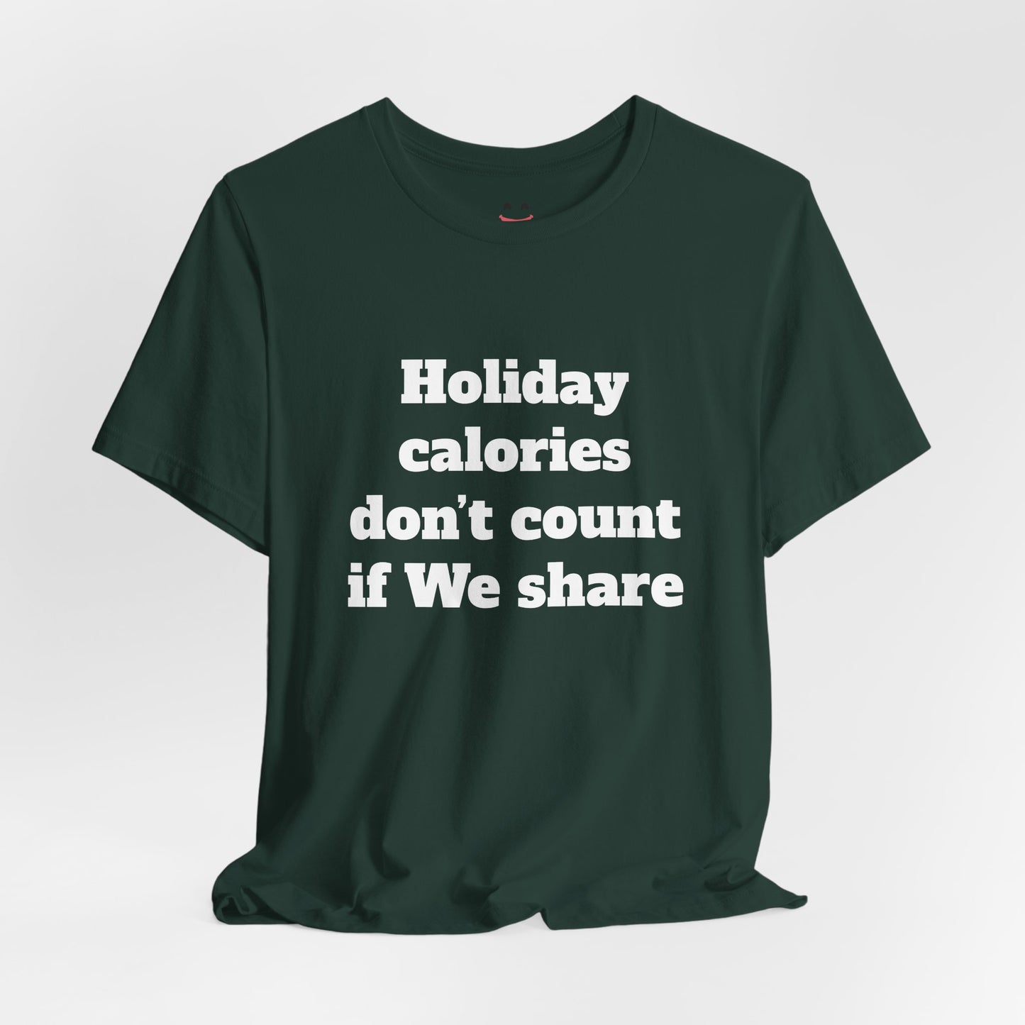 Festive Short Sleeve Tee - "Holiday calories don’t count if We share."