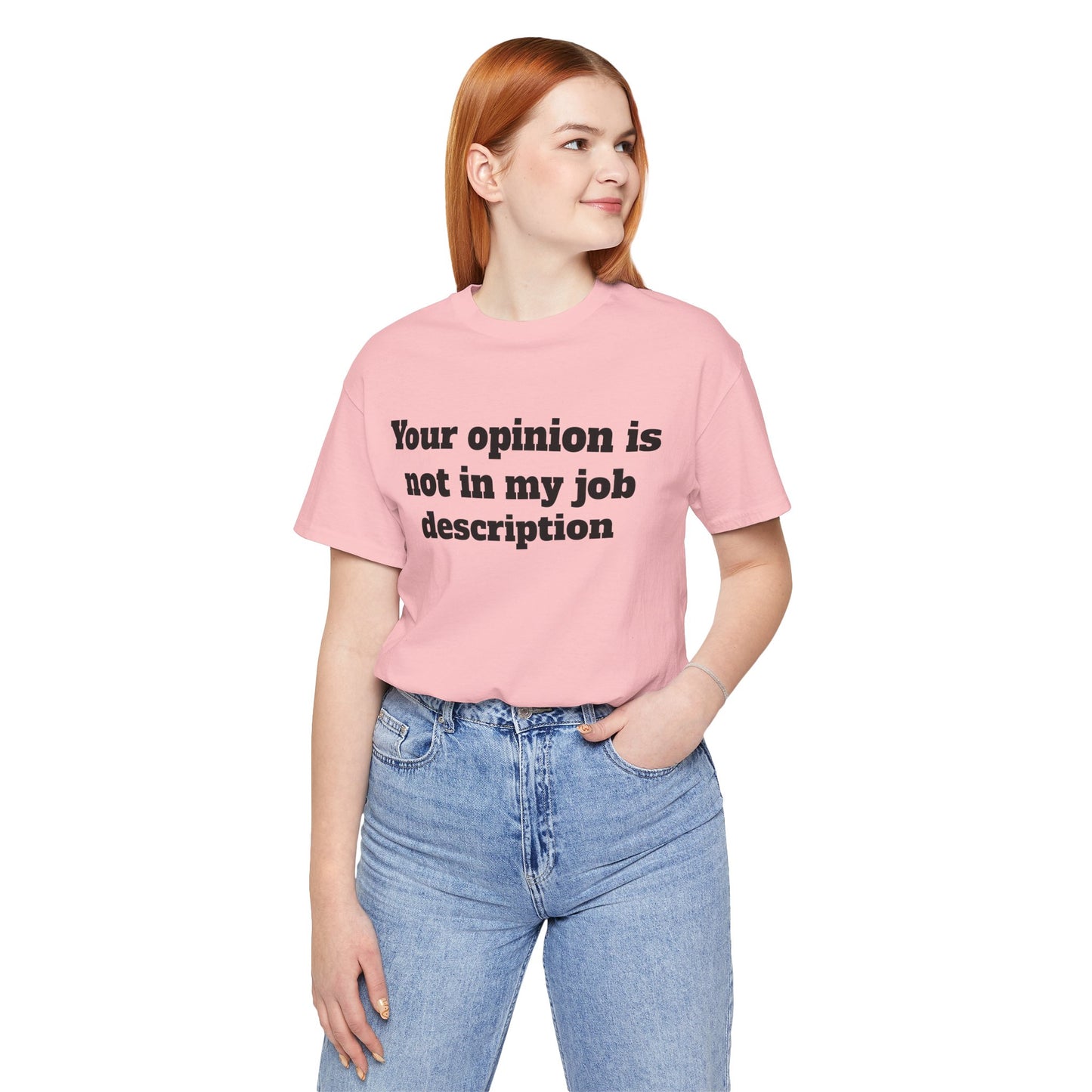 Workday Survivor Shirts - "Your Opinion Is Not In My Job Description"