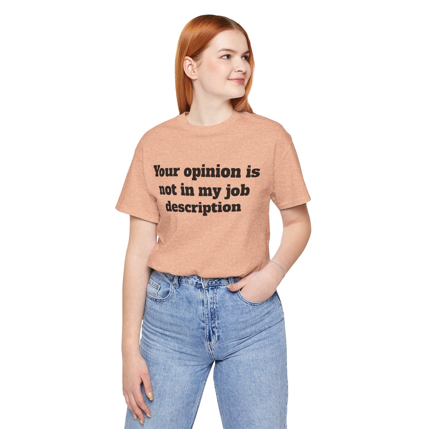 Workday Survivor Shirts - "Your Opinion Is Not In My Job Description"