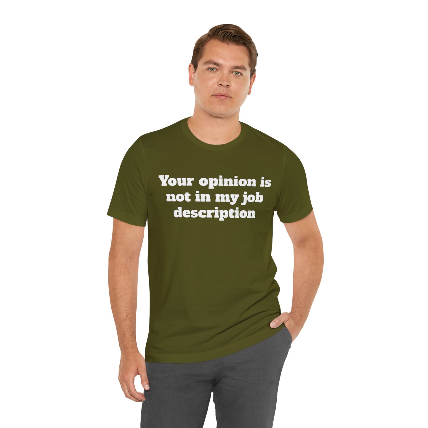 Workday Survivor Shirts - "Your Opinion Is Not In My Job Description"