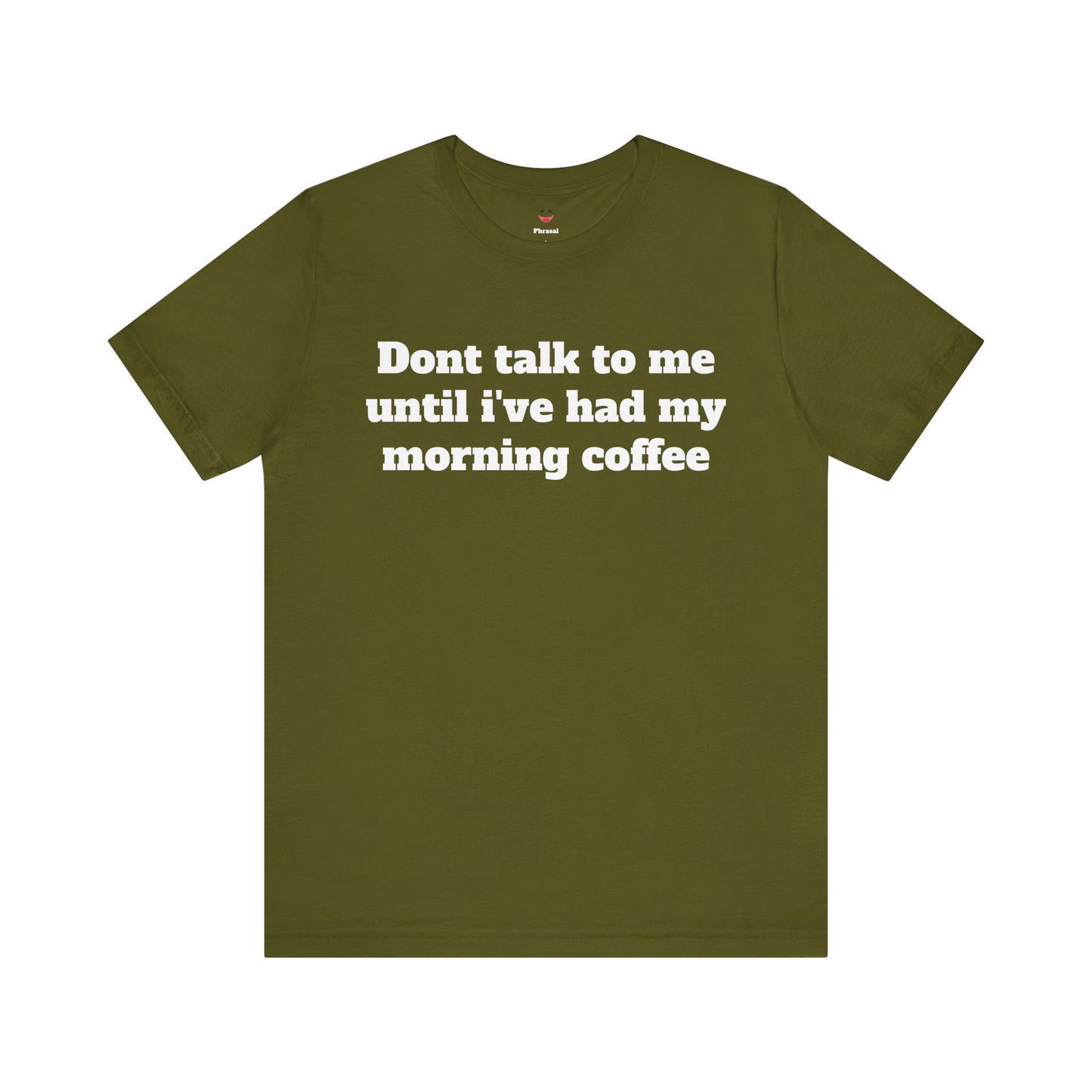Workday Survivor Shirts - "Dont Talk To Me Until I’ve Had My Morning Coffee"