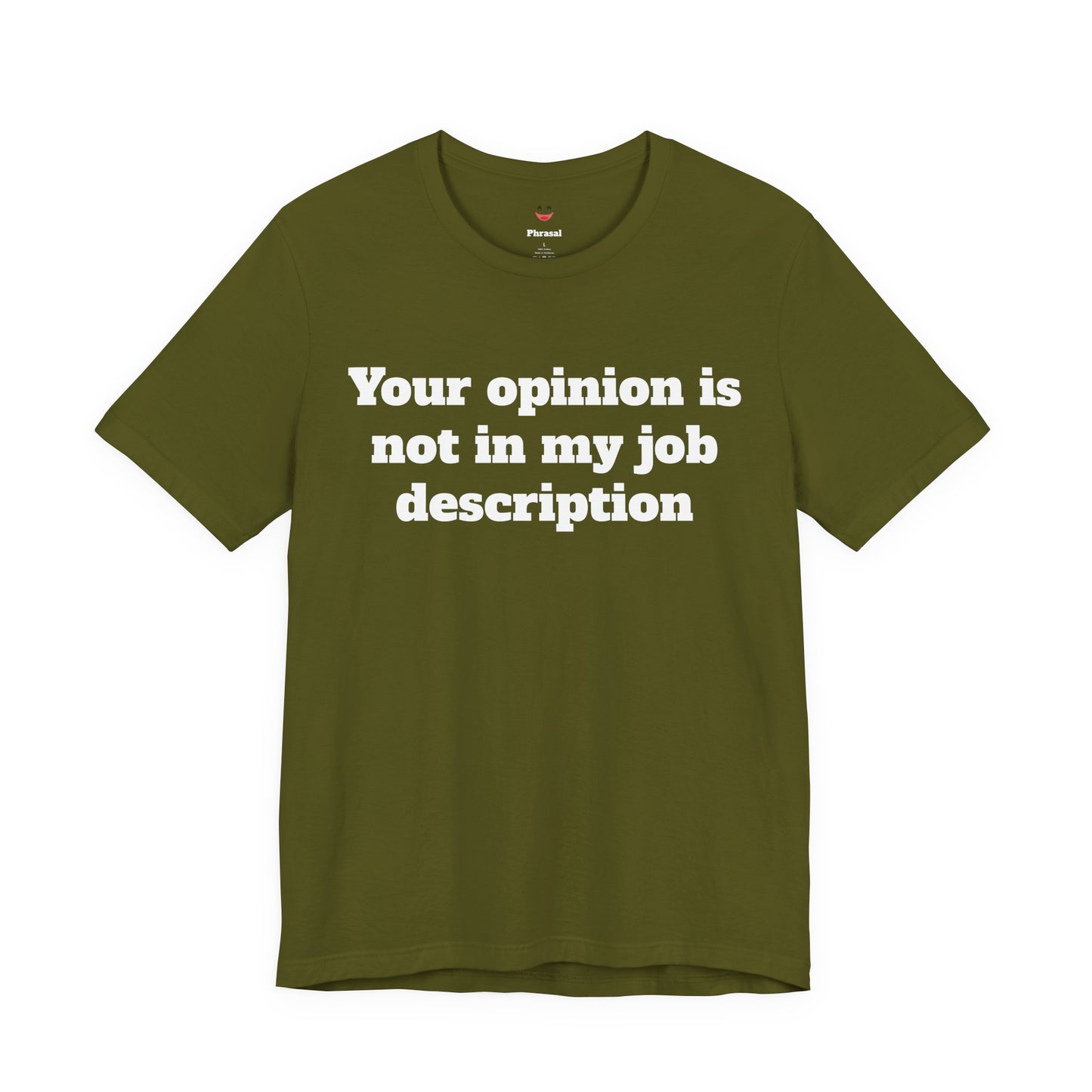 Workday Survivor Shirts - "Your Opinion Is Not In My Job Description"
