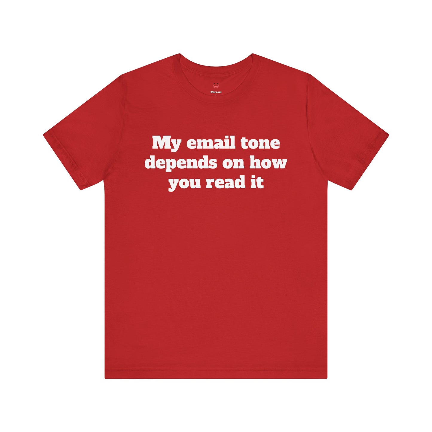 Workday Survivor Shirts - "My Email Tone Depends On How You Read It"