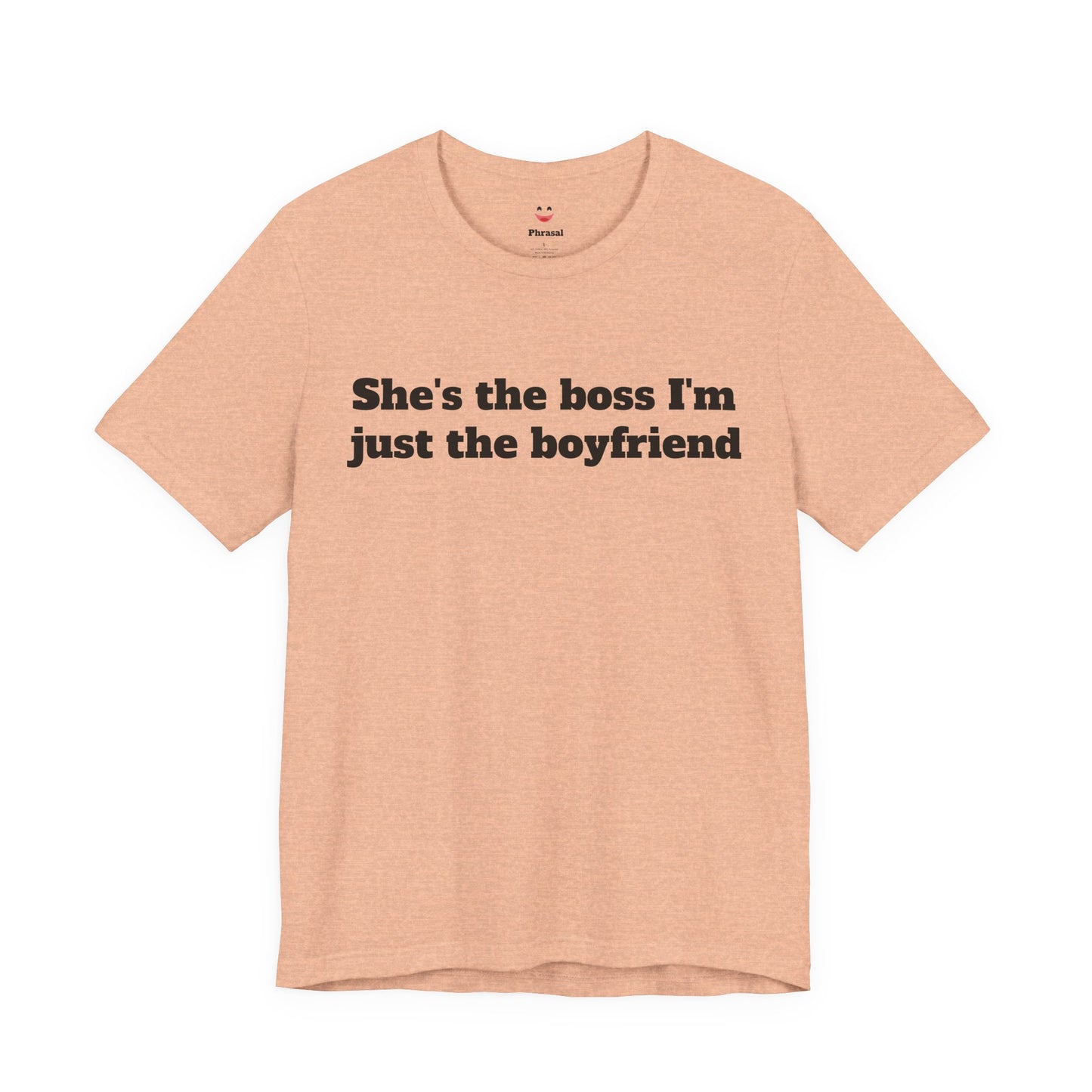 Sassy Love Shirts - "She's the Boss I'm Just the Boyfriend"