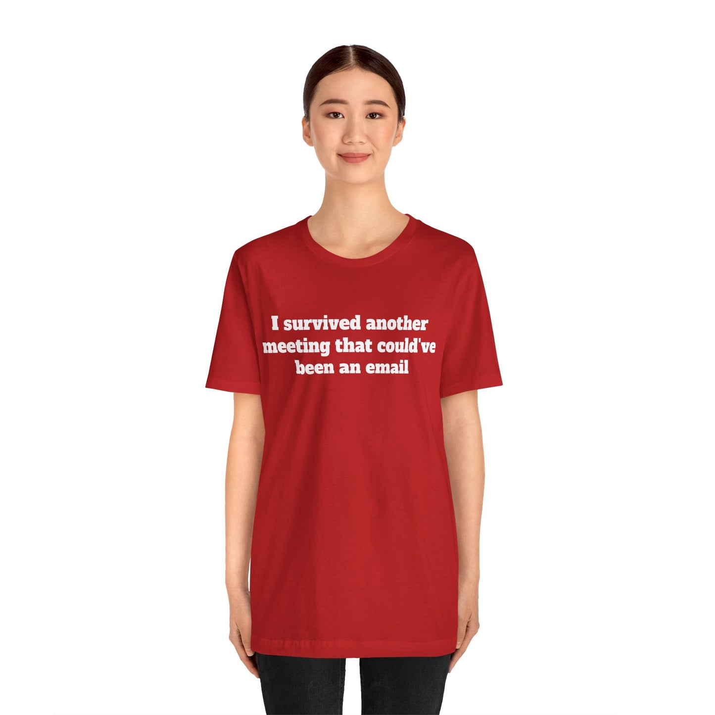 Workday Survivor Shirts - "I Survived Another Meeting That Could've Been An Email"