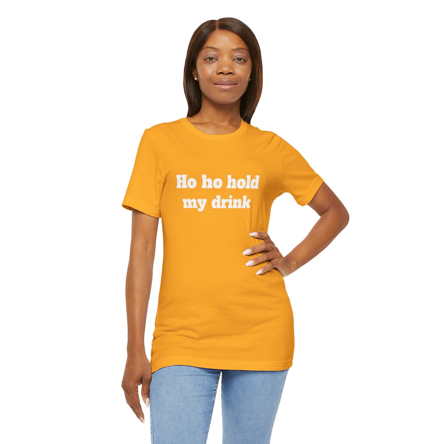 Festive Short Sleeve Tee - "Ho ho hold my drink"