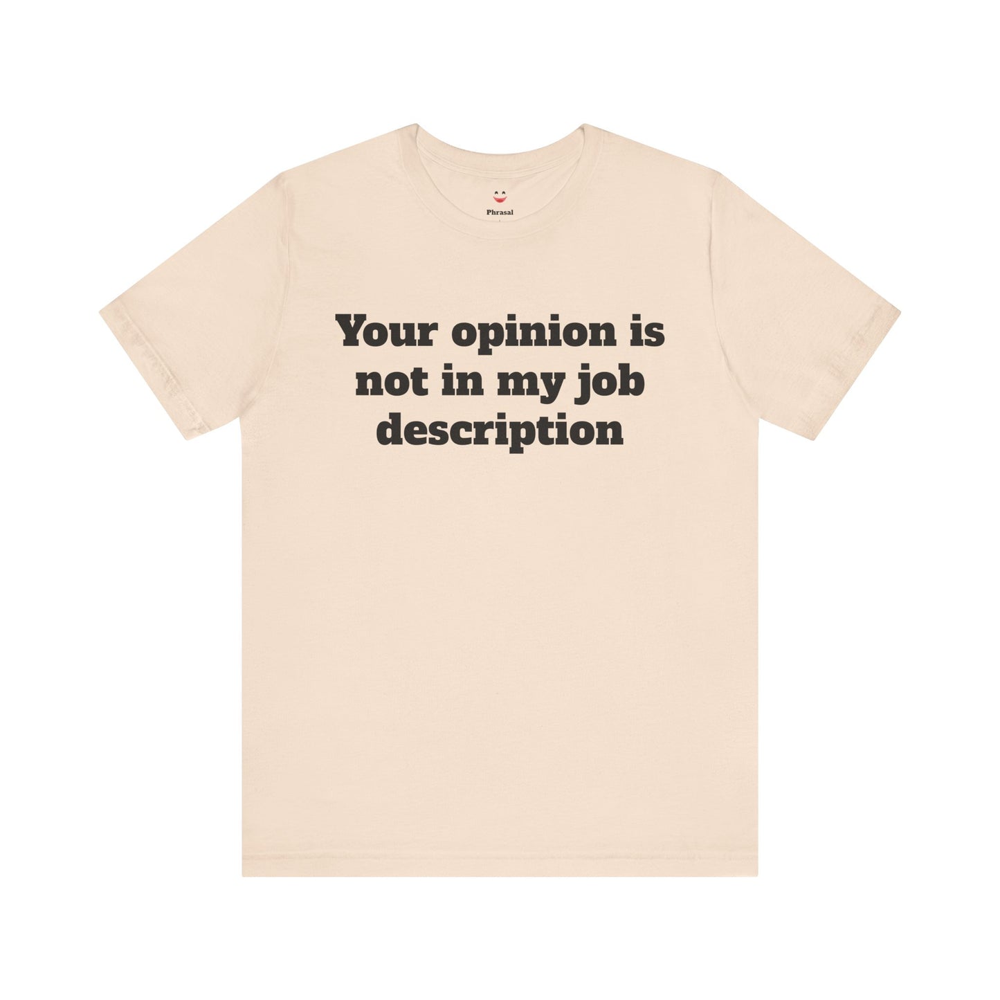 Workday Survivor Shirts - "Your Opinion Is Not In My Job Description"