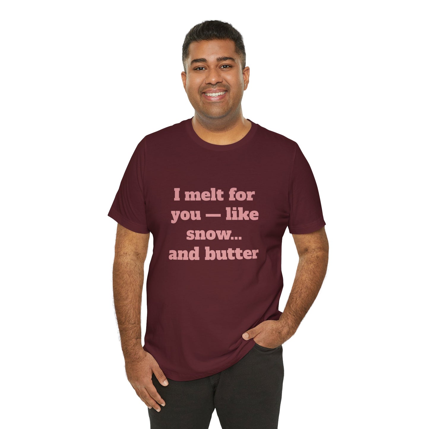 Festive Short Sleeve Tee - "I melt for you — like snow… and butter"