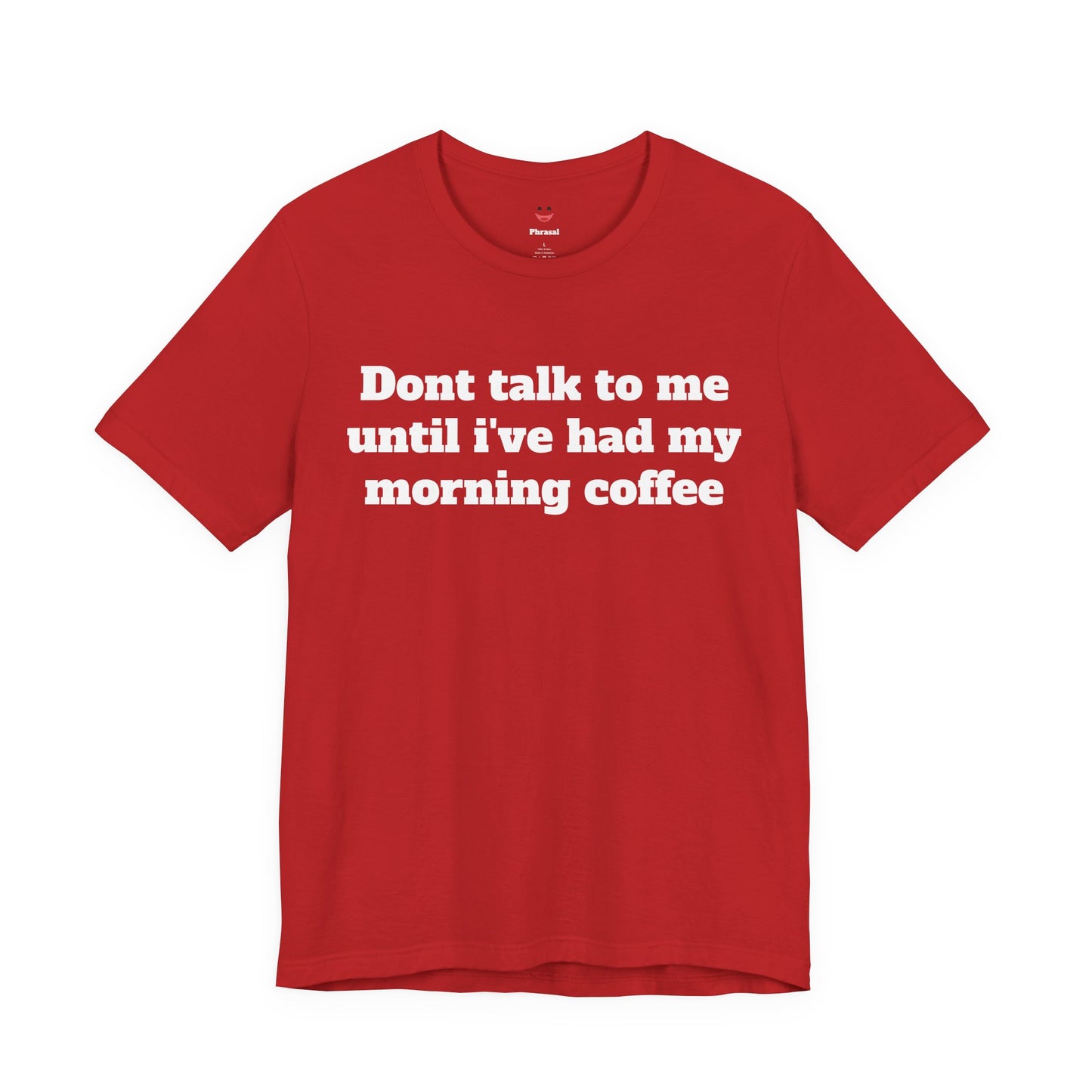 Workday Survivor Shirts - "Dont Talk To Me Until I’ve Had My Morning Coffee"