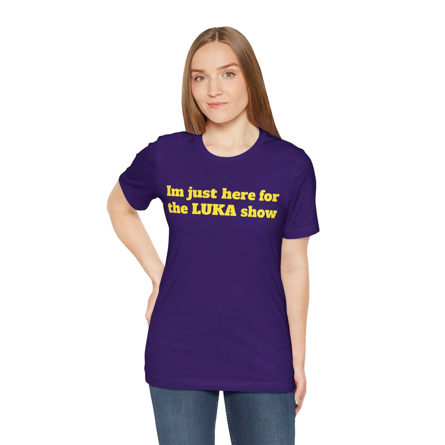 I'm Just Here for the LUKA Show T-Shirt