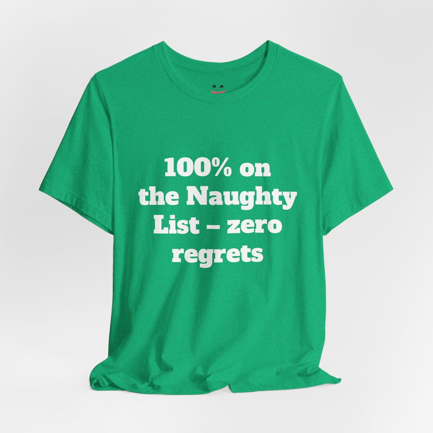 Festive Short Sleeve Tee - "100% on the Naughty List – zero regrets"
