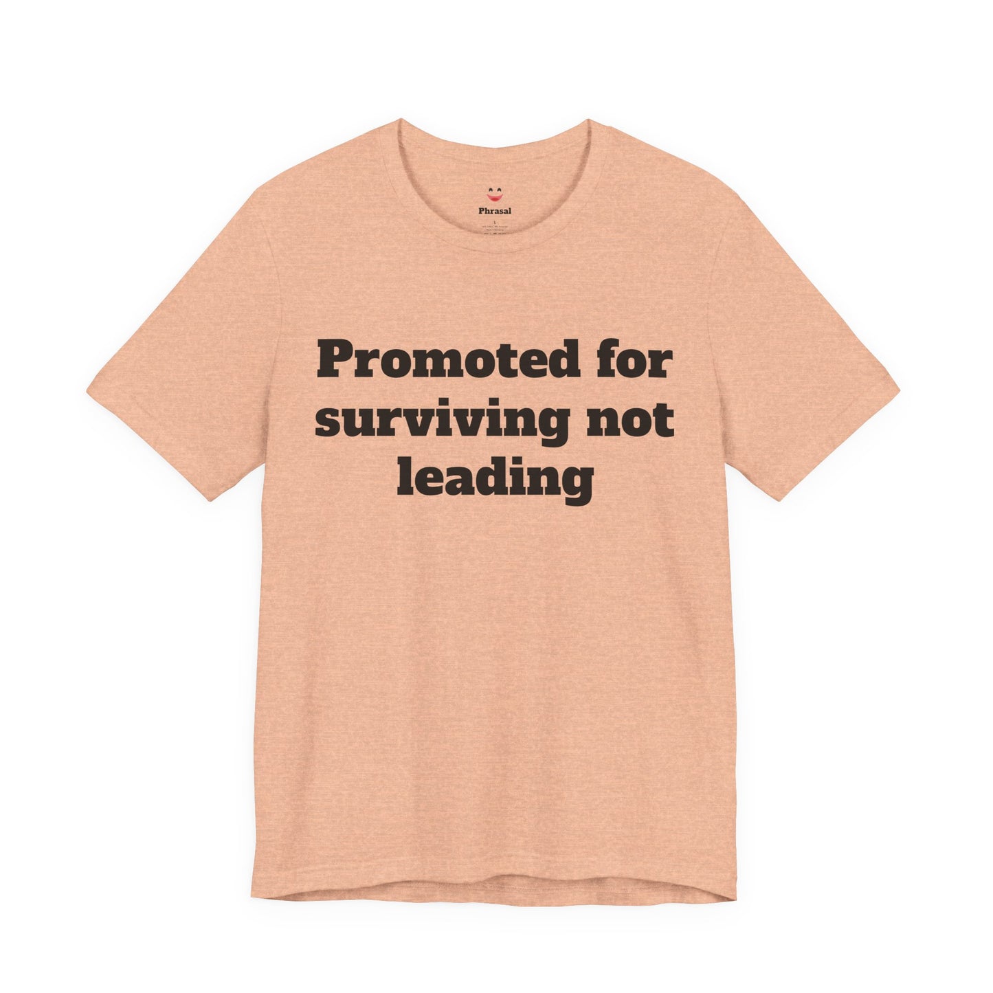 Workday Survivor Shirts - "Promoted for surviving not leading"