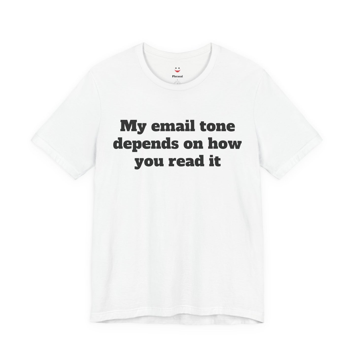 Workday Survivor Shirts - "My Email Tone Depends On How You Read It"