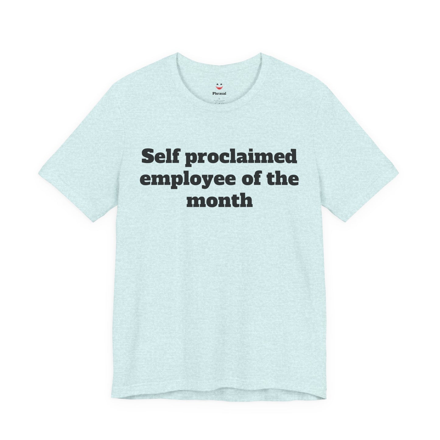 Workday Survivor Shirts - "Self Proclaimed Employee of the Month"