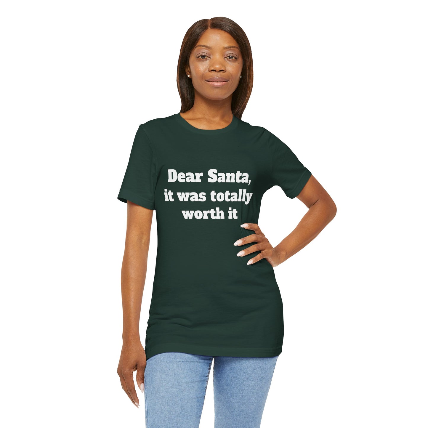 Festive Short Sleeve Tee - "Dear Santa, it was totally worth it"