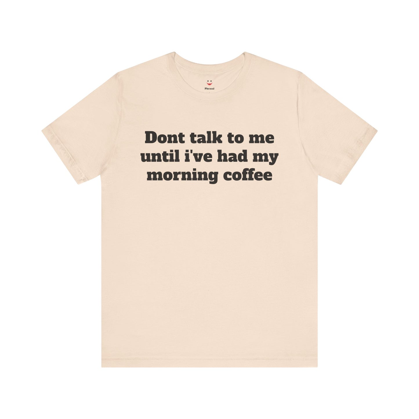 Workday Survivor Shirts - "Dont Talk To Me Until I’ve Had My Morning Coffee"