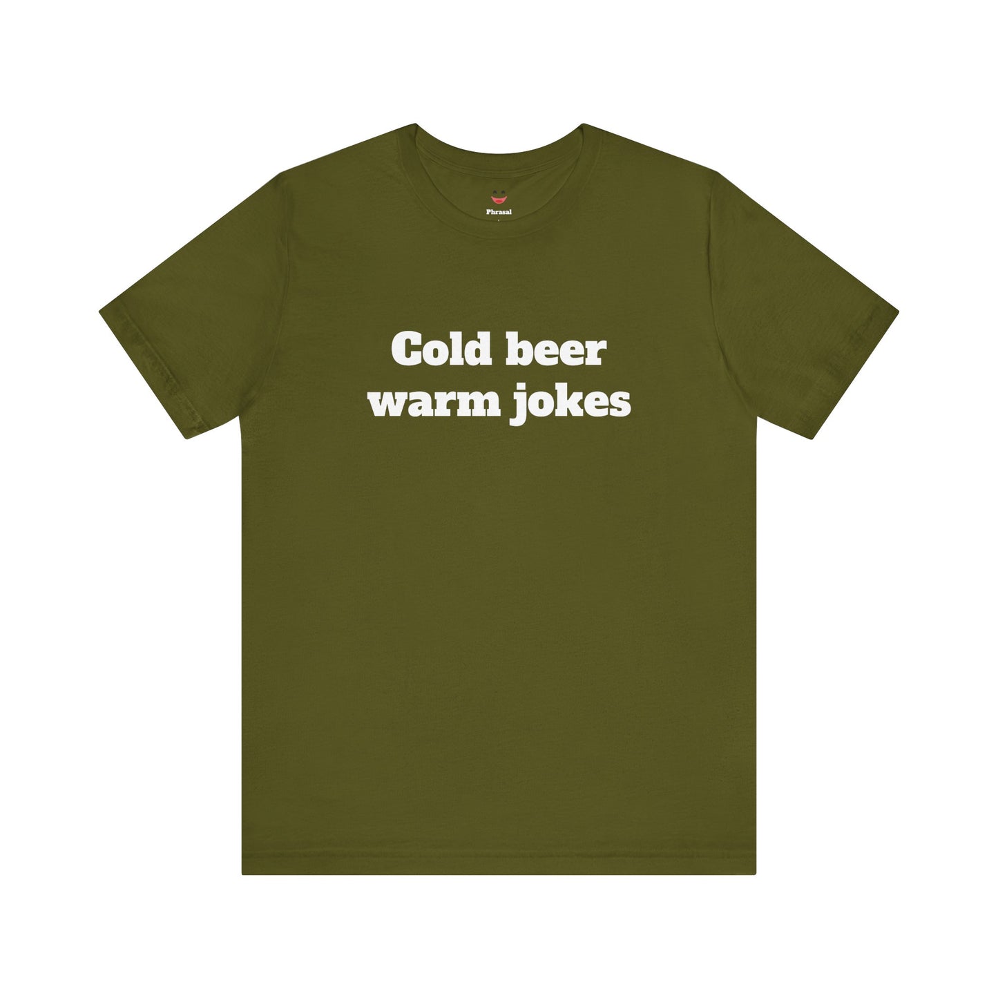 For Dad - "Cold Beer Warm Jokes"