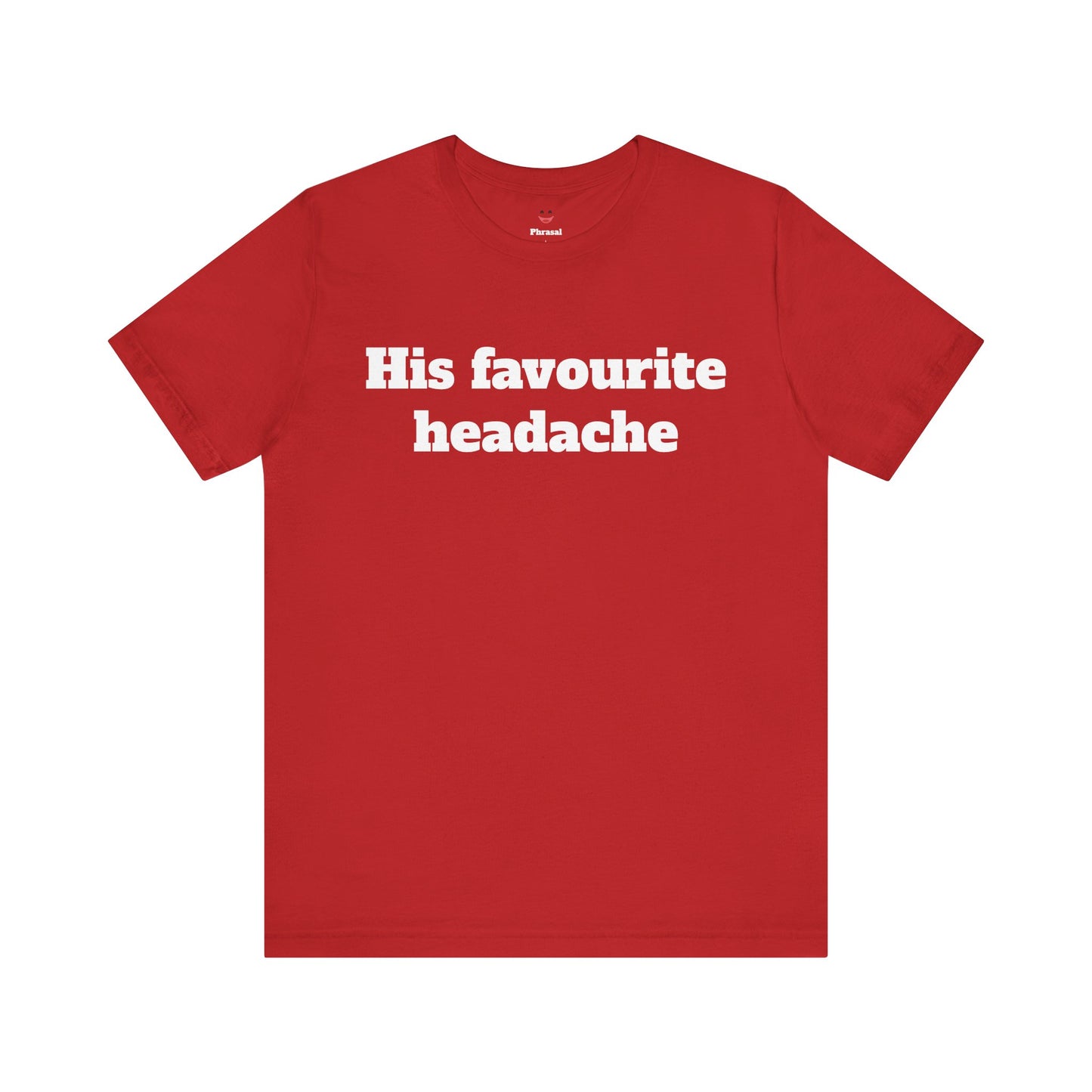 Sassy Love Shirts - "His Favourite Headache"