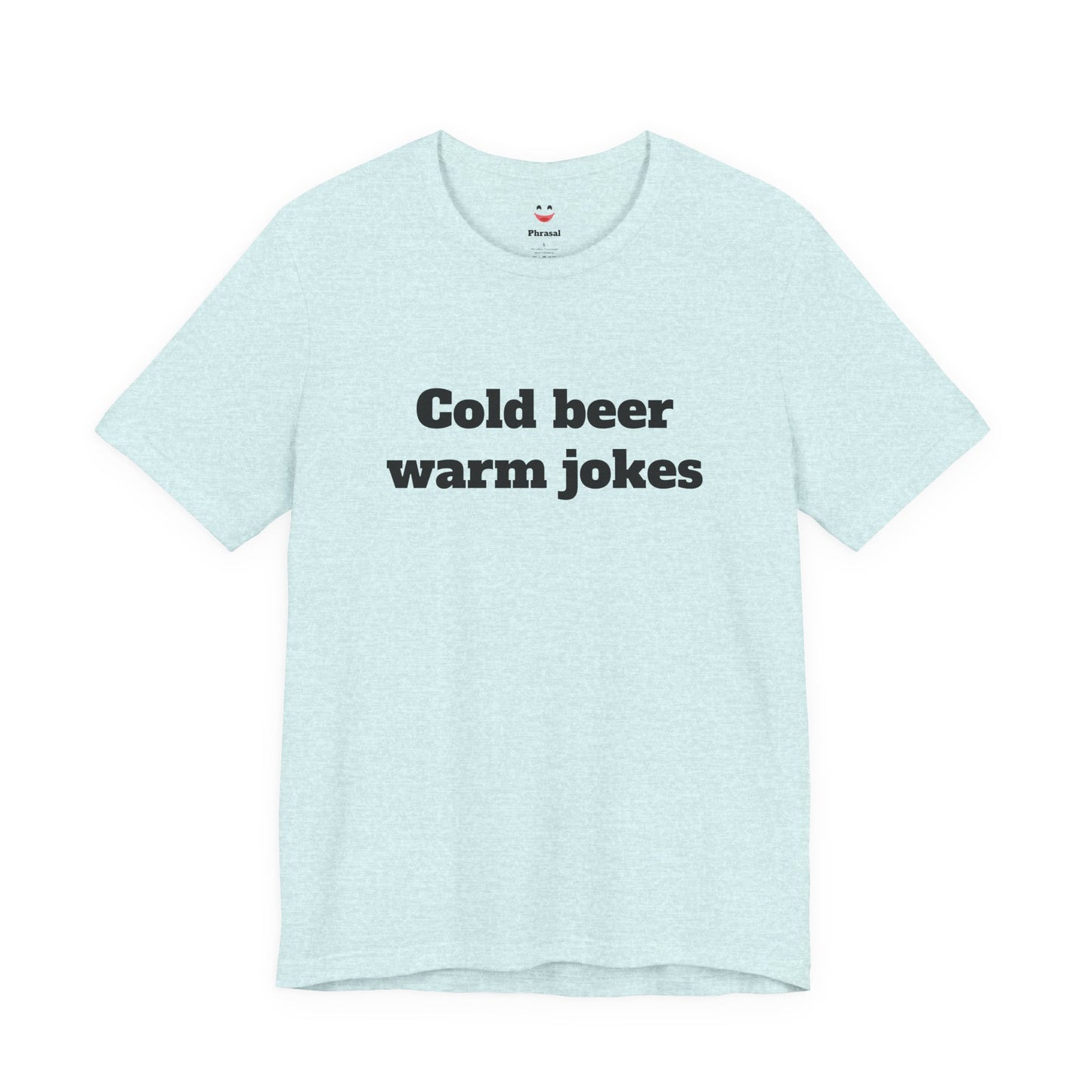 For Dad - "Cold Beer Warm Jokes"