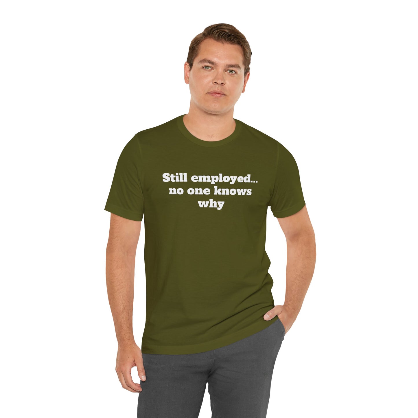 Workday Survivor Shirts - "Still Employed... No One Knows Why"