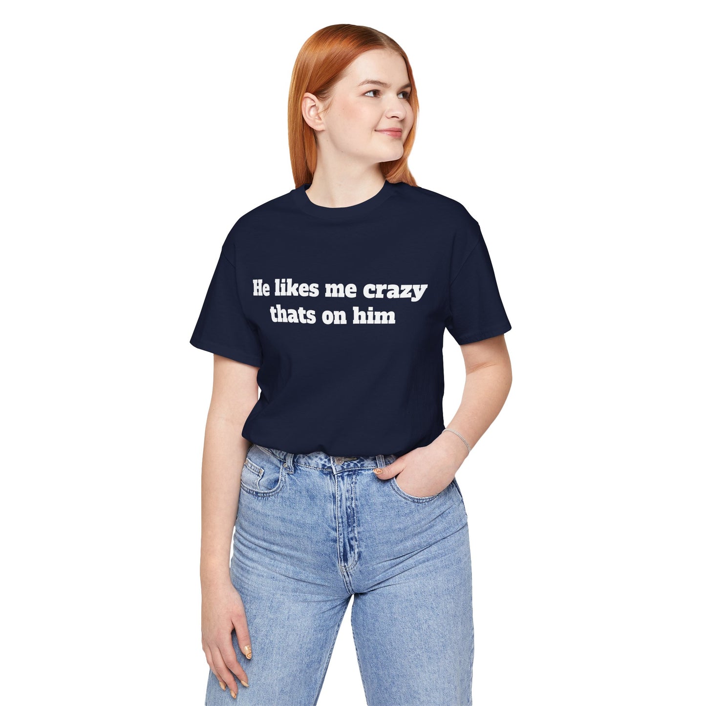 Sassy Love Shirts — "He likes me crazy thats on him"