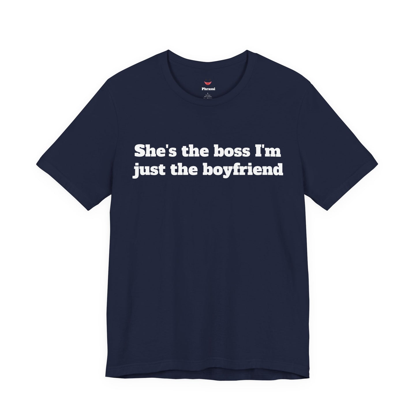 Sassy Love Shirts - "She's the Boss I'm Just the Boyfriend"