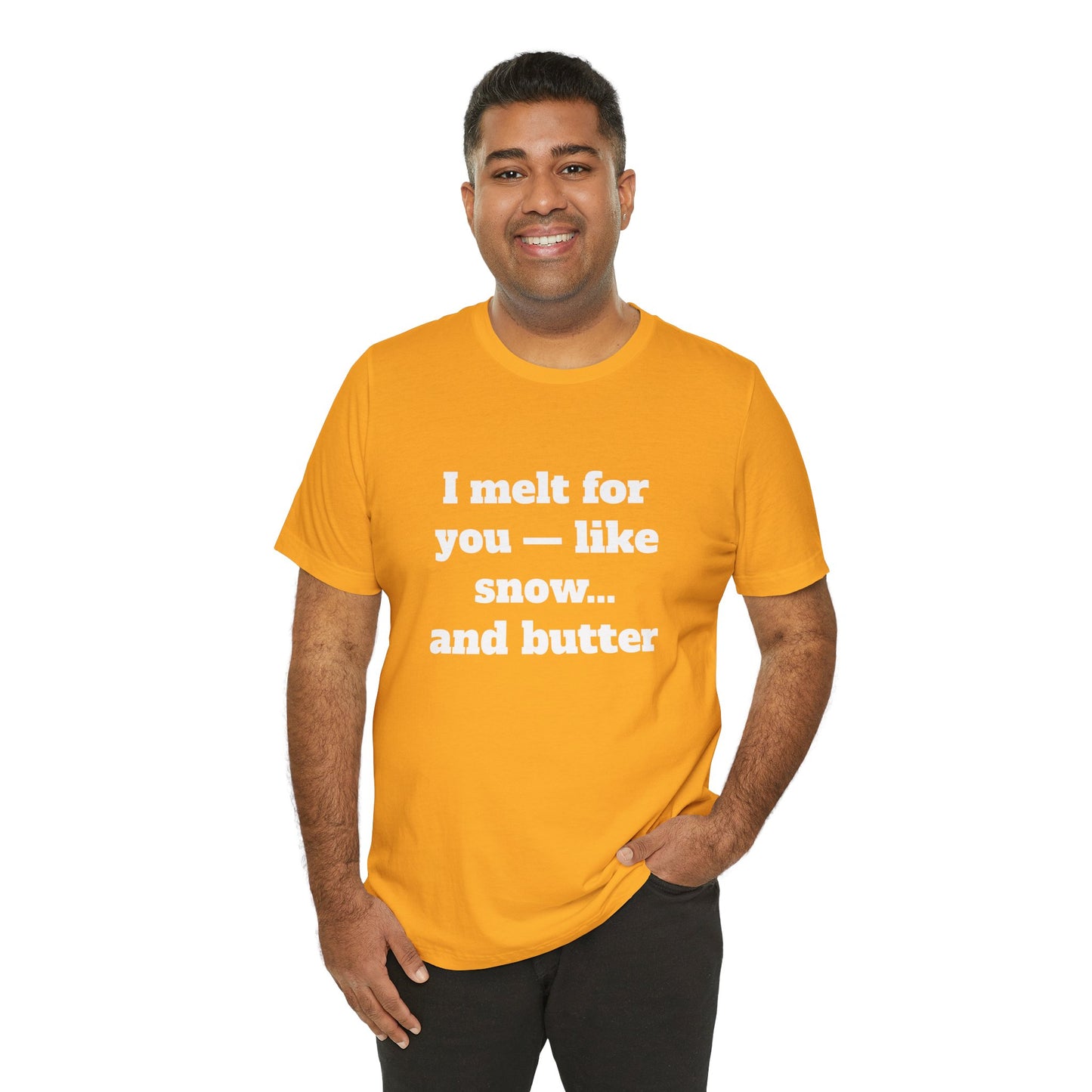Festive Short Sleeve Tee - "I melt for you — like snow… and butter"