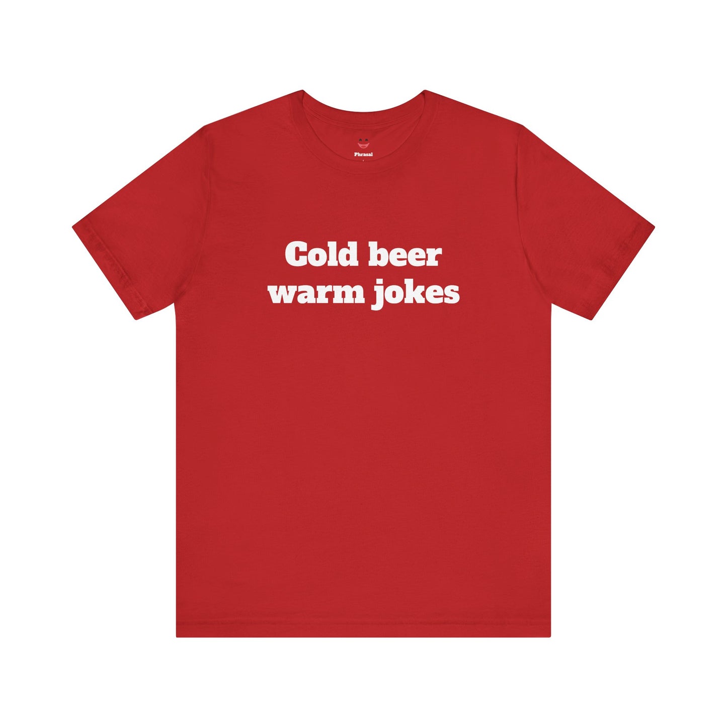 For Dad - "Cold Beer Warm Jokes"