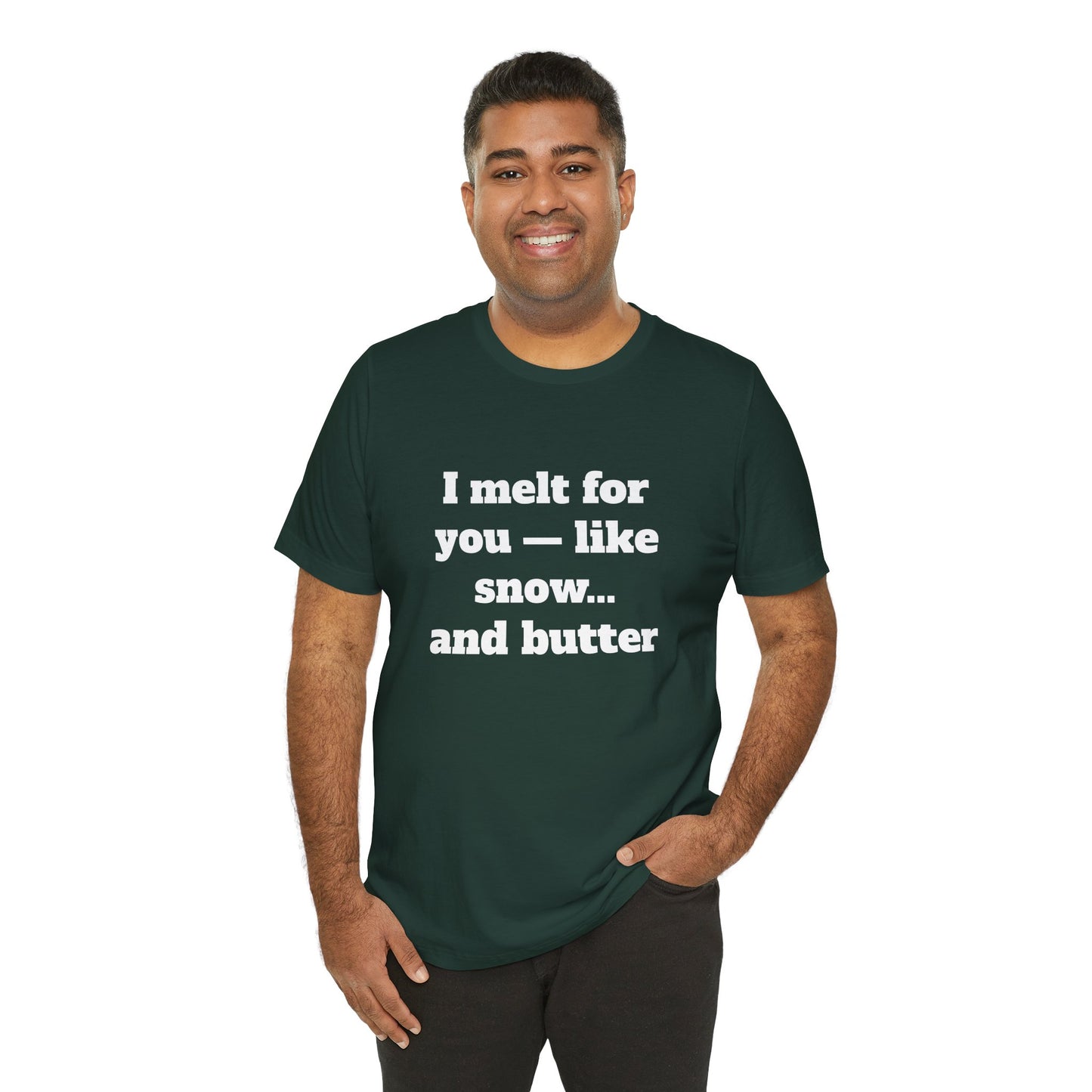 Festive Short Sleeve Tee - "I melt for you — like snow… and butter"