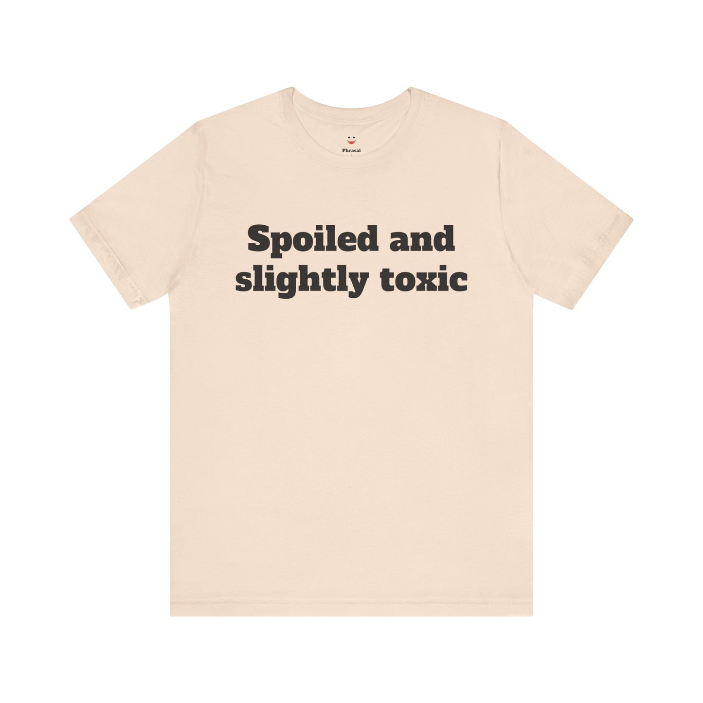 Sassy Love Shirts - "Spoiled and Slightly Toxic"